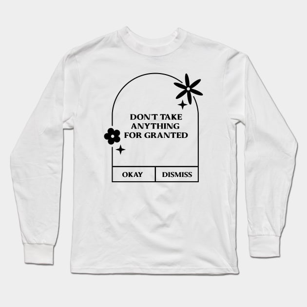 dont't take anything for granted. Long Sleeve T-Shirt by LineLyrics